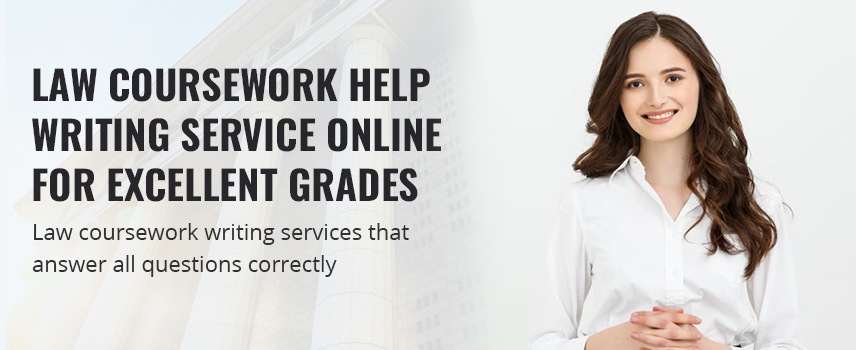 Law Coursework Help Writing Service Online For Excellent Grades
