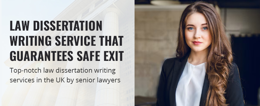 Law Dissertation Writing Service That Guarantees Safe Exit