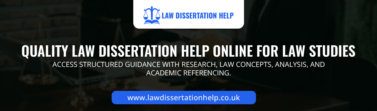 Quality Law Dissertation Help Online For Law Studies