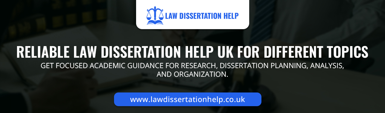 Reliable Law Dissertation Help UK For Different Topics
