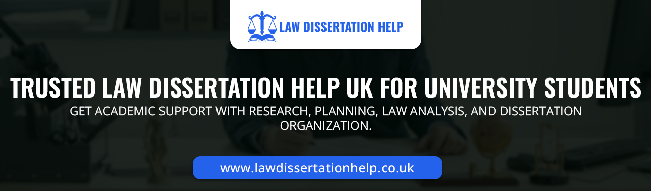Trusted Law Dissertation Help UK For University Students